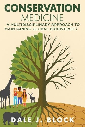 Conservation Medicine: A Multidisciplinary Approach to Maintaining Global Biodiversity  by Dale J Block at Abbey's Bookshop, 