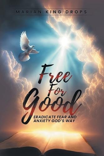 Free for Good: Eradicate Fear and Anxiety God's Way  by Marian King Drops at Abbey's Bookshop, 