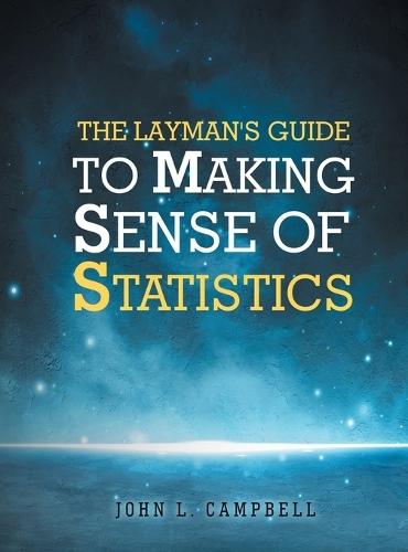 The Layman's Guide To Making Sense Of Statistics  by John L Campbell at Abbey's Bookshop, 