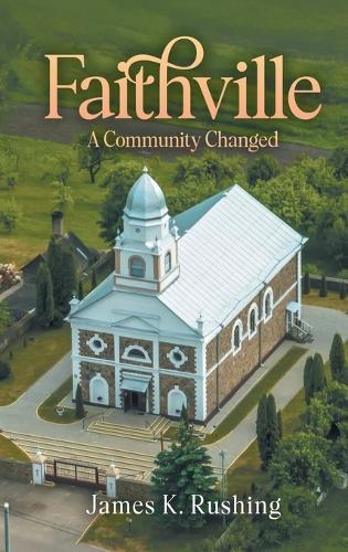 Faithville: A Community Changed  by James K Rushing at Abbey's Bookshop, 