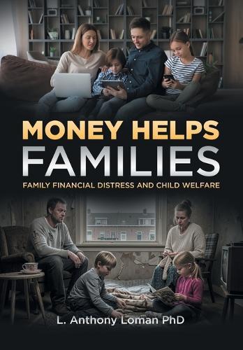 Money Helps Families: Family Financial Distress and Child Welfare  by L Anthony Loman, PhD at Abbey's Bookshop, 