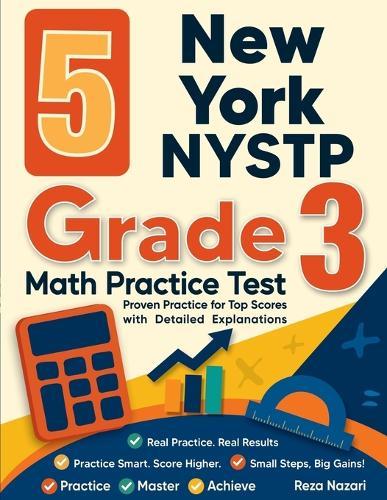 5 New York NYSTP Grade 3 Math Practice Tests: Proven Practice for Top Scores with Detailed Explanations