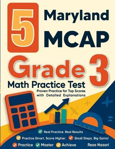 5 Maryland MCAP Grade 3 Math Practice Tests: Proven Practice for Top Scores with Detailed Explanations
