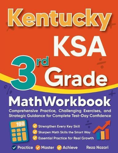 Kentucky KSA 3rd Grade Math Workbook: Comprehensive Practice, Challenging Exercises, and Strategic Guidance for Complete Test-Day Confidence