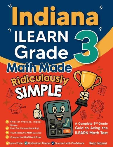 6 Indiana ILEARN Grade 4 Math Practice Tests: A Complete Guide to Building Math Mastery and Excelling on the Indiana ILEARN Test