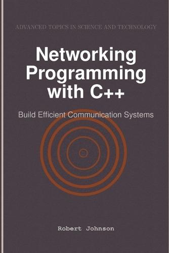 Networking Programming with C++: Build Efficient Communication Systems