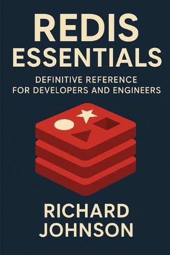 Redis Essentials: Definitive Reference for Developers and Engineers  by Richard Johnson at Abbey's Bookshop, 