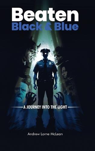 Beaten Black and Blue: A Journey into the Light  by Andrew Lorne McLean at Abbey's Bookshop, 