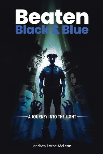 Beaten Black and Blue: A Journey into the Light  by Andrew Lorne McLean at Abbey's Bookshop, 