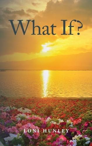 What If?  by Loni Hunley at Abbey's Bookshop, 