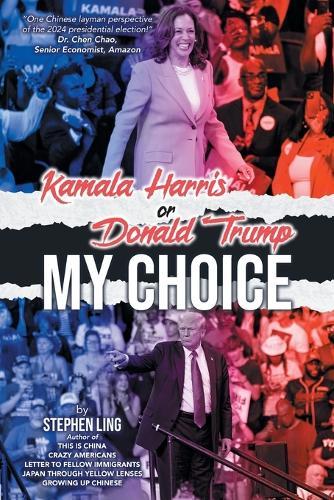 Kamala Harris or Donald Trump: My Choice  by Stephen Ling at Abbey's Bookshop, 