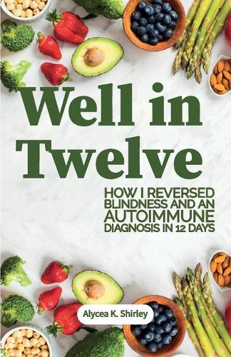Well in Twelve  by Alycea K Shirley at Abbey's Bookshop, 