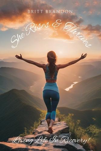 She Rises & Thrives, Loving Life In Recovery!  by Britt Brandon at Abbey's Bookshop, 