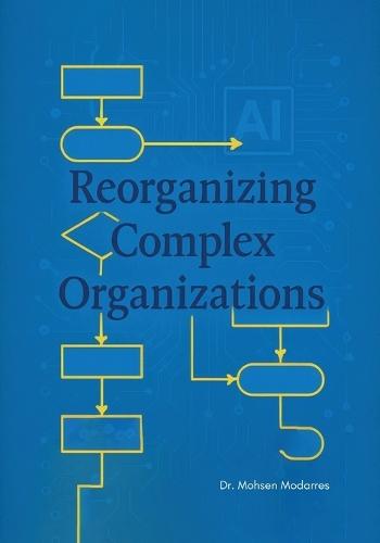 Reorganizing Complex Organizations  by Mohsen Modarres at Abbey's Bookshop, 