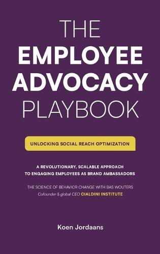 The Employee Advocacy Playbook., Unlocking Social Reach Optimization  by Koen Jordaans at Abbey's Bookshop, 