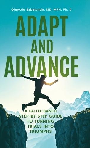 Adapt and Advance: A Faith-Based Step-by-Step Guide to Turning Trials into Triumphs  by Oluwole Babatunde at Abbey's Bookshop, 