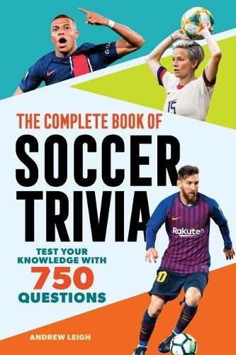 The Complete Book of Soccer Trivia: Test Your Knowledge with 750 Questions  by Andrew Leigh at Abbey's Bookshop, 