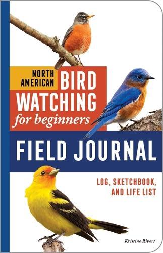 North American Bird Watching for Beginners Field Journal: Log, Sketchbook, and Life List  by Kristine Rivers at Abbey's Bookshop, 