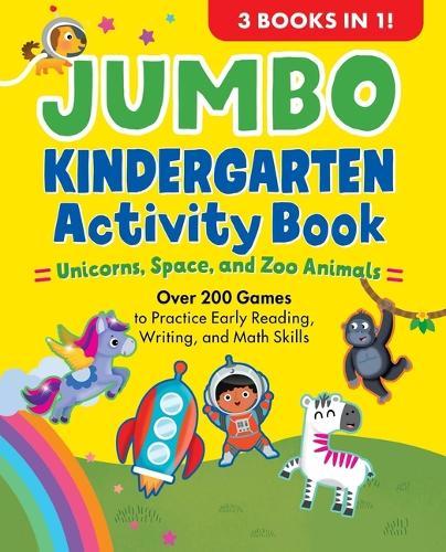 Jumbo Kindergarten Activity Book: Unicorns, Space, and Zoo Animals: Over 225 Games to Practice Early Reading, Writing, and Math Skills  by Hilary Statum at Abbey's Bookshop, 