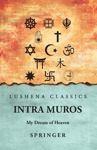 Intra Muros: My Dream of Heaven: My Dream of Heaven by Springer  by Springer at Abbey's Bookshop, 