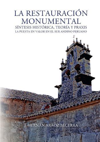 La restauración monumental: síntesis histórica, teoría y praxis