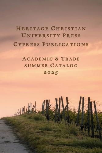 Heritage Christian University Press Catalog Summer 2025  by Jamie Cox at Abbey's Bookshop, 