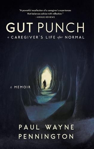 Gut Punch: A Caregiver's Life After Normal  by Paul Pennington at Abbey's Bookshop, 