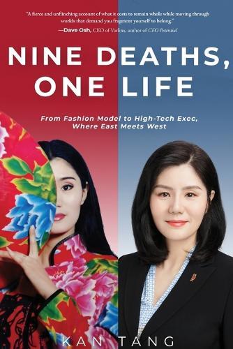 Nine Deaths, One Life: From Fashion Model to High-Tech Exec, Where East Meets West  by Kan Tang at Abbey's Bookshop, 