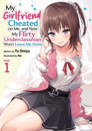 My Girlfriend Cheated on Me, and Now My Flirty Underclassman Won't Leave Me Alone (Light Novel) Vol. 1  by Yu Omiya at Abbey's Bookshop, 