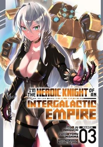 I'm the Heroic Knight of an Intergalactic Empire! (Manga) Vol. 3  by Yomu Mishima at Abbey's Bookshop, 