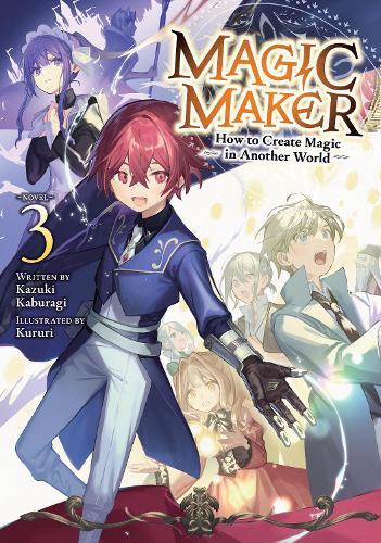 Magic Maker: How to Create Magic in Another World (Light Novel) Vol. 3  by Kazuki Kaburagi at Abbey's Bookshop, 