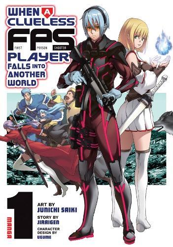 When a Clueless First-Person Shooter Player Falls into Another World (Manga) Vol. 1  by Jiraigen at Abbey's Bookshop, 