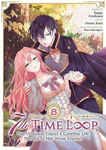 7th Time Loop: The Villainess Enjoys a Carefree Life Married to Her Worst Enemy! (Manga) Vol. 8  by Touko Amekawa at Abbey's Bookshop, 