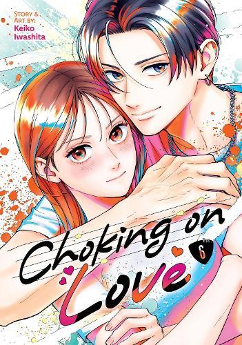 Choking on Love Vol. 6  by Keiko Iwashita at Abbey's Bookshop, 
