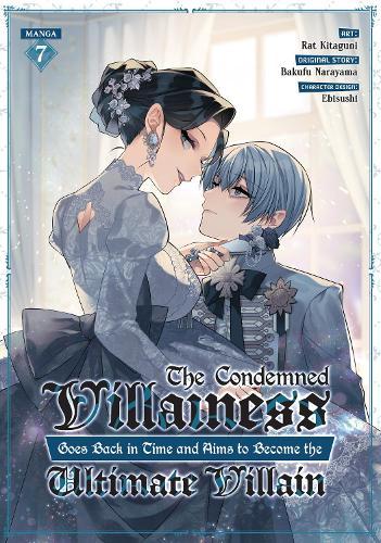 The Condemned Villainess Goes Back in Time and Aims to Become the Ultimate Villain (Manga) Vol. 7  by Bakufu Narayama at Abbey's Bookshop, 