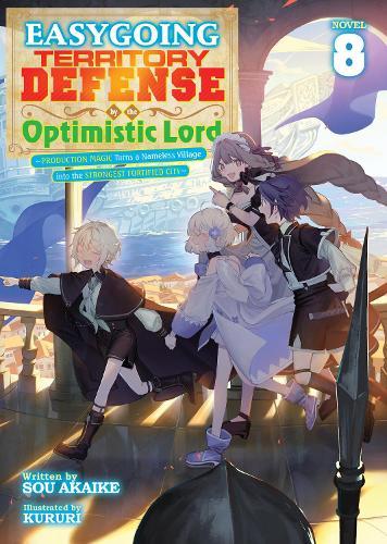 Easygoing Territory Defense by the Optimistic Lord: Production Magic Turns a Nameless Village into the Strongest Fortified City (Light Novel) Vol. 8  by Sou Akaike at Abbey's Bookshop, 