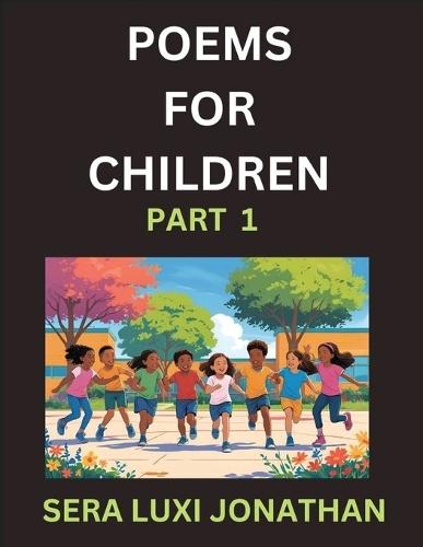 Poems for Children (Part 1)- Poetry for Curious Minds, Bedtime Verses for Little Dreamers, A Journey Through Rivers and Rhymes  by Sera Luxi Jonathan at Abbey's Bookshop, 