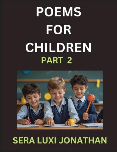 Poems for Children (Part 2)- Poetry for Curious Minds, Bedtime Verses for Little Dreamers, A Journey Through Rivers and Rhymes  by Sera Luxi Jonathan at Abbey's Bookshop, 