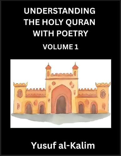 Poetic Lessons from the Holy Quran for Kids (Part 7)- The Whispers of the Divine Rhyme, A Collection of Quranic Verses in Verse, Religion, Morality, Poetry, Philosophy and Spiritualism and Poetic Reflections from the Islam