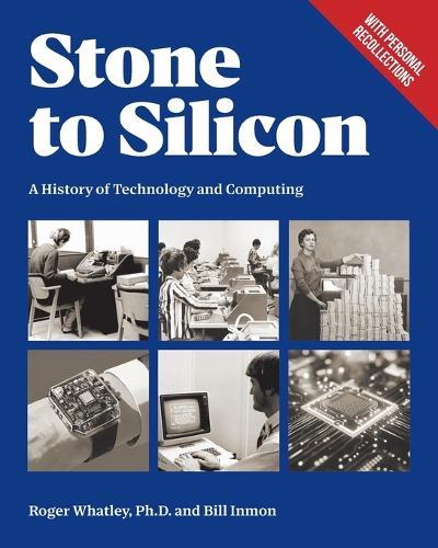 Stone to Silicon: A History of Technology and Computing  by Roger Whatley at Abbey's Bookshop, 