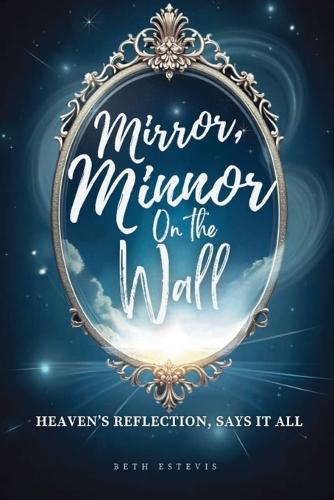 Mirror, Mirror On The Wall  by Beth Estevis at Abbey's Bookshop, 
