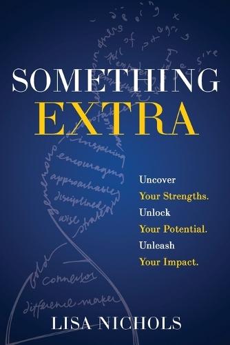 Something Extra: Uncover Your Strengths. Unlock Your Potential. Unleash Your Impact.  by Lisa Nichols at Abbey's Bookshop, 