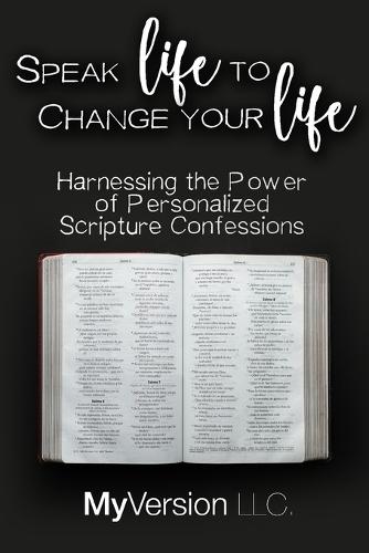 Speak Life to Change Your Life: Harnessing the Power of Personalized Scripture Confessions  by Myversion LLC at Abbey's Bookshop, 