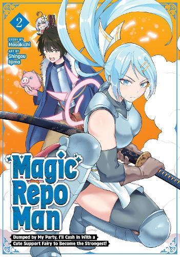 Magic Repo Man: Dumped by My Party, I'll Cash In With a Cute Support Fairy to Become the Strongest! Vol. 2  by Masakichi at Abbey's Bookshop, 
