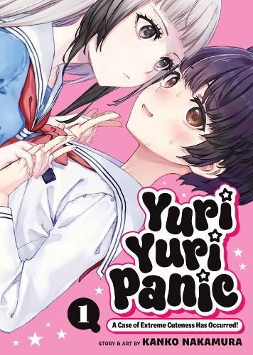 Yuri Yuri Panic: A Case of Extreme Cuteness Has Occurred! Vol. 1  by Kanko Nakamura at Abbey's Bookshop, 