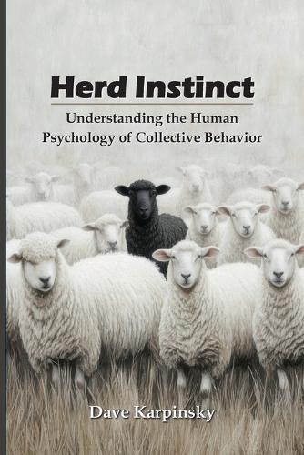 Herd Instinct: Understanding the Human Psychology of Collective Behavior  by Dave Karpinsky at Abbey's Bookshop, 