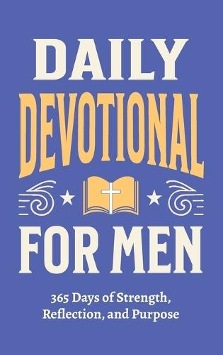 Daily Devotional for Men - 365 Days of Strength, Reflection, and Purpose: Christian Gifts for Men - a Year of Bible Reflections and One-Minute Conversations with God  by Casey Parker at Abbey's Bookshop, 