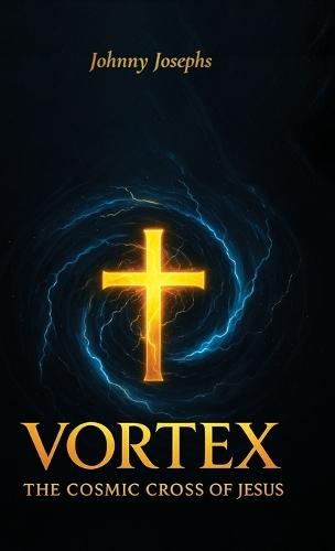 Vortex, The Cosmic Cross of Jesus  by Johnny Josephs at Abbey's Bookshop, 