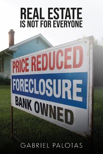 Real Estate Is Not For Everyone  by Gabriel Palotas at Abbey's Bookshop, 