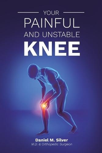 Your Painful and Unstable Knee  by Daniel Mark Silver at Abbey's Bookshop, 